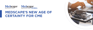 | MEDSCAPE’S NEW AGE OF CERTAINTY FOR CME